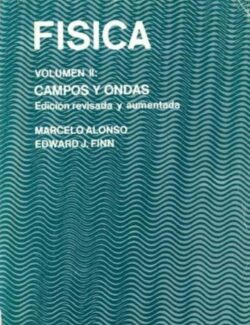 Física Volumen II: Campos y Ondas – Alonso y Finn – 1ra Edición
