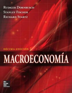Macroeconomía – R. Dornbusch, S. Fischer, R. Startz – 10ma Edición