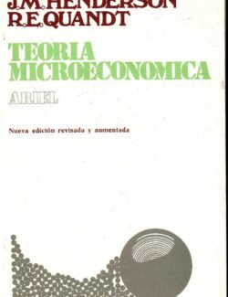 Teoría Microeconómica – James M. Henderson, Richard E. Quandt – 1ra Edición
