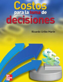 Costos para la Toma de Decisiones – Ricardo Uribe Marín – 1ra Edición
