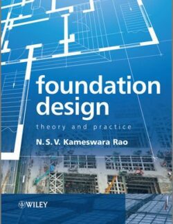 Foundation Design: Theory and Practice – N. S. V. Kameswara Rao – 1st Edition