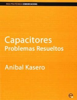 Capacitores: Problemas Resueltos – Anibal Kasero – Edición 2002