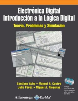 Electrónica Digital: Introducción a la Lógica Digital – Santiago Acha – 1ra Edición