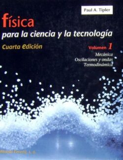 Física Para la Ciencia y la Tecnología  Vol. 1 – Paul A. Tipler – 4ta Edición