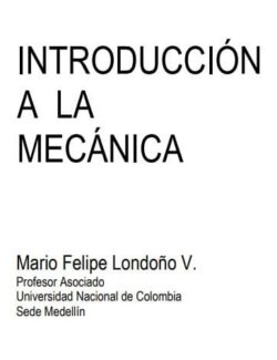 Introducción a la Mecánica – Mario Felipe Londoño – 1ra Edición