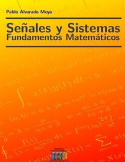 senales y sistemas fundamentos matematicos pablo alvarado moya 1ra edicion