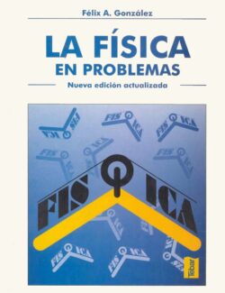 La Física en Problemas – Felix A. Gonzalez – 1ra Edición