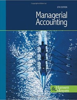 Managerial Accounting – Don R. Hansen, Maryanne M. Mowen – 8th Edition