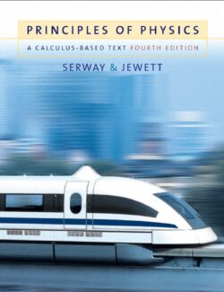 Principles of Physics – Raymond A. Serway, John W. Jewett, Jr. – 4th Edition