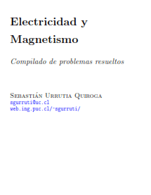 Electricidad y Magnetismo: Compilado de Problemas Resueltos – Sebastián Urrutia – 2da Edición