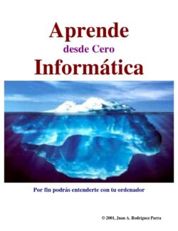 Aprende Informática desde Cero – Juan A. Rodríguez – 1ra Edición