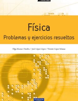 Física: Problemas y Ejercicios Resueltos – Olga Alcaraz, José López – 1ra Edición
