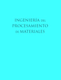 Ingeniería del Procesamiento de Materiales – Instituto Politécnico Nacional – 1ra Edición