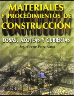 Materiales y Procedimientos de Construcción: Losas, Azoteas y Cubiertas – Vicente Pérez Alamá – 1ra Edición