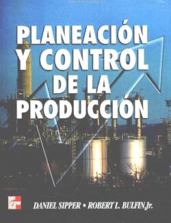 Planeación y Control de la Producción – Daniel Sipper, Robert L. Bulfin – 1ra Edición