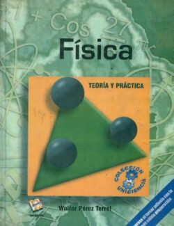 Física: Teoría y Práctica (Colección Uniciencia) – Walter Pérez Terrel – 1ra Edición