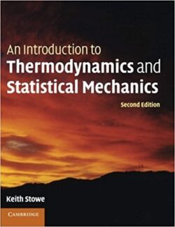 An Introduction to Thermodynamics and Statistical Mechanics – Keith Stowe – 2nd Edition