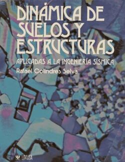 Dinámica de Suelos y Estructuras: Aplicadas a la Ingeniería Sísmica – Rafael Colindres Selva – 1ra Edición