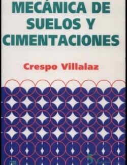 Mecánica de Suelos & Cimentaciones – Crespo Villalaz – 5ta Edición