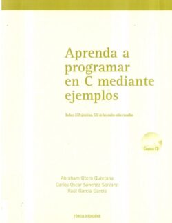 Aprende a Programar en C mediante Ejemplos – Abraham Otero, Carlos Sánchez, Raúl García – 1ra Edición
