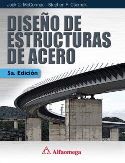 Diseño de Estructuras de Acero – Jack C. McCormac, Stephen F. Csernak – 5ta Edición