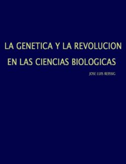 la genetica y la revolucion en las ciencias biologicas jose luis reissig 1ra edicion