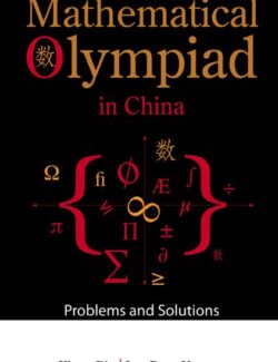 Mathematical Olympiad in China: Problems and Solutions – Xion Bin & Lee Peng Yee – 1st Edition