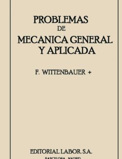 Problemas de Mecánica General y Aplicada Tomo I – F. Wittenbauer – 1ra Edición