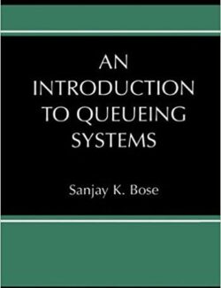 An Introduction to Queueing Systems, Kluwer Academic Publishers – Sanjay K. Bose – 1st Edition