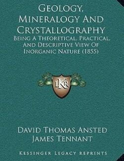 Geology, Mineralogy and Cristallography – D.T Ansted – 1st Edition
