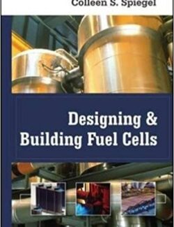 Designing and Building Fuel Cells – Colleen Spiegel – 1st Edition