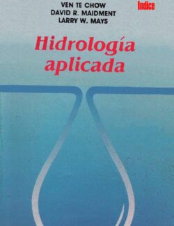 Hidrología Aplicada – Ven Te Chow, David R. Maidment, Larry W. Mays – 1ra Edición