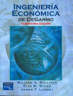 Ingeniería Económica De DeGarmo – W. Sullivan, E. Wicks, J. Luxhoj – 12va Edición