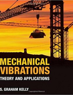 Mechanical Vibrations: Theory and Applications – S. Graham Kelly – 1st Edition