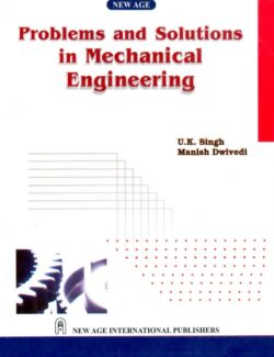 Problems and Solutions in Mechanical Engineering – U. K. Singh – 1st Edition