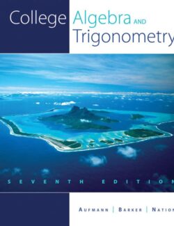 College Algebra and Trigonometry – Richard N. Aufmann – 7th Edition