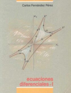 Ecuaciones Diferenciales I: Ecuaciones Lineales – Carlos Fernández Pérez – 1ra Edición