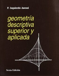 Geometría Descriptiva Superior y Aplicada – Fernando Izquierdo – 5ta Edición