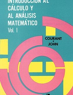 Introducción al Cálculo y al Análisis Matemático Vol.1 – Richard Courant, Fritz John – 1ra Edición