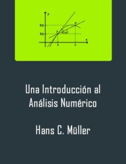 Una Introducción al Análisis Numérico – Hans C. Müller – 1ra Edición
