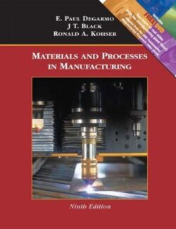 Materials and Processes in Manufacturing – DeGarmo, Black, Kohser – 9th Edition