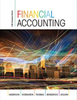 Financial Accounting – Walter T. Harrinson, Charles T. Horngren, C. William Thomas, Greg Berberich, Catherine Seguin . – 5th Edition