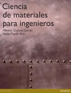 Ciencia de Materiales para Ingenieros – Alfredo Güemes Gordo, Nuria Martín Piris – 1ra Edición