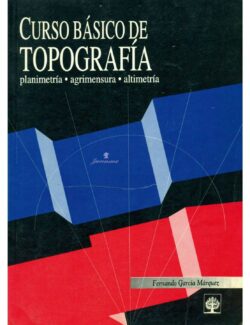 Curso Básico de Topografía – Fernando García Márquez – 1ra Edición