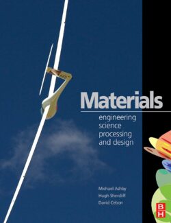 Materials: Engineering Science Processing and Design – Michael F. Ashby, Hugh Shercliff, David Cebon – 1st Edition
