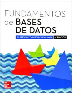Fundamentos de Bases de Datos – Abraham Silberschatz, Henry F. Korth, S. Sudarshan – 6ta Edición