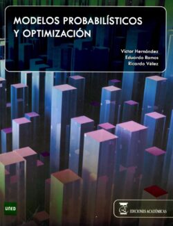Modelos Probabilísticos y Optimización – Víctor Hernández, Eduardo Ramos, Ricardo Vélez – 1ra Edición