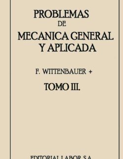 Problemas de Mecánica General y Aplicada Tomo III – F. Wittenbauer – 1ra Edición