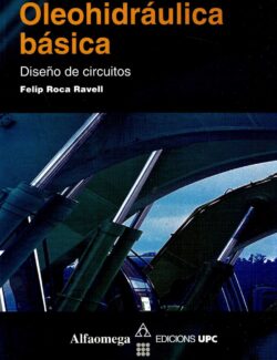 Oleohidráulica Básica: Diseño de Circuitos – Felip Roca Ravell – 1ra Edición