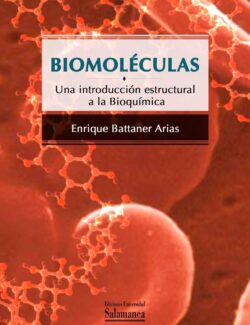 Biomoléculas: Una Introducción Estructural a la Bioquímica – Enrique Battaner Arias – 1ra Edición